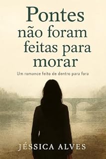 Livro Pontes não foram feitas para morar : Um romance feito de dentro para fora