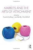 Franck Cochoy, et al. eds., "Markets and the Arts of Attachment' (Routledge, 2017)