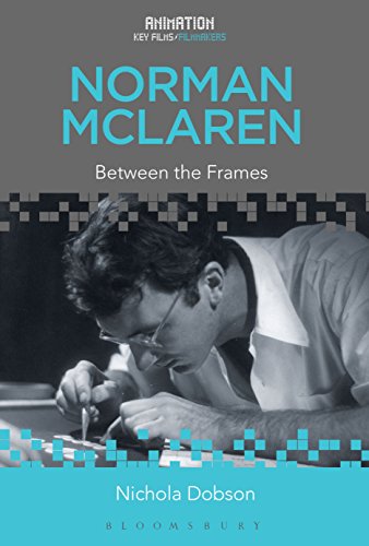 Norman McLaren: Between the Frames (Animation: Key Films/Filmmakers) by Nichola Dobson