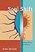 Soul Shift: Finding Where the Dead Go by 
