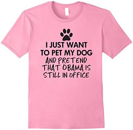 Mens Pet My Dog and Obama is Still in Office T-Shirt Large Pink