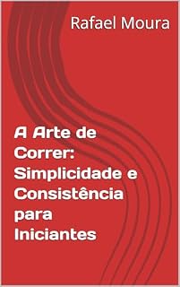 Livro A Arte de Correr: Simplicidade e Consistência para Iniciantes
