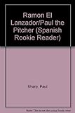 Image de Ramon El Lanzador/Paul the Pitcher (Spanish Rookie Reader) (Spanish Edition)