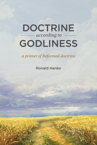 Doctrine according to Godliness by Ronald Hanko