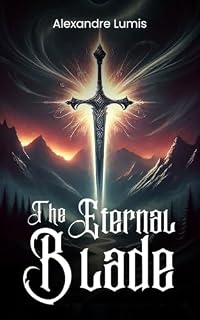 Livro The Eternal Blade: Unleashing Ancient Power to Rewrite Destiny
