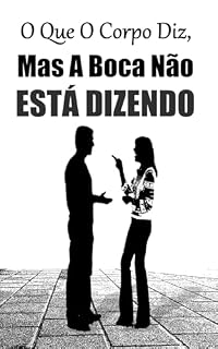 Livro O que o corpo diz mas a boca nao esta dizendo