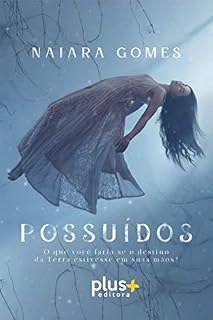 Livro Possuídos: O que você faria se o destino da Terra estivesse em suas mãos?