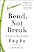 Bend, Not Break: A Life in Two Worlds by 