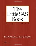 The Little SAS Book : A Primer, Delwiche, Lora D. and Slaughter, Susan J., 1555442153