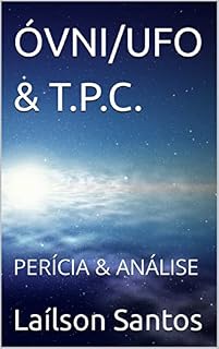 Livro ÓVNI/UFO & T.P.C.: PERÍCIA & ANÁLISE (LAÍLSON SANTOS, LIVROS E CURSOS)