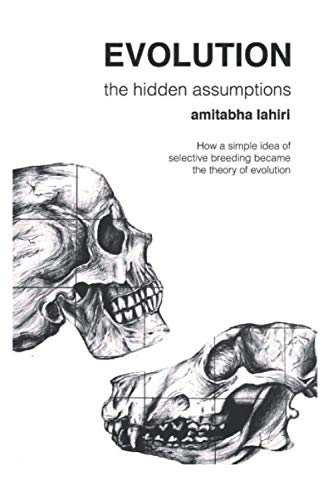 D.o.w.n.l.o.a.d EVOLUTION : THE HIDDEN ASSUMPTIONS: HOW A SIMPLE IDEA OF SELECTIVE BREEDING BECAME THE THEORY OF EVO R.A.R