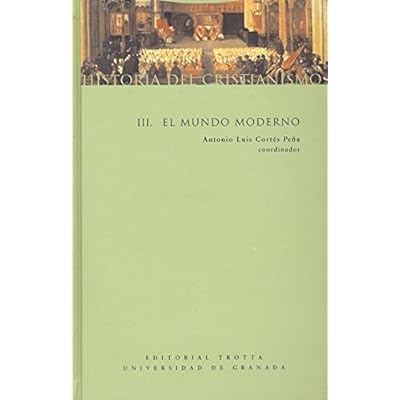 Historia del cristianismo III - El mundo moderno (Estructuras y Procesos. Religión) Historia del cristianismo III - El mundo moderno (Estructuras y Procesos. Religión)