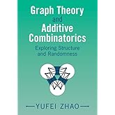 Graph Theory and Additive Combinatorics: Exploring Structure and Randomness