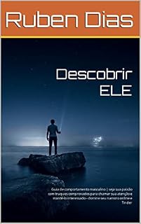 Livro Descobrir ELE: Guia de comportamento masculino | seja sua paixão com truques comprovados para chamar sua atenção e mantê-lo interessado - domine seu namoro online e Tinder