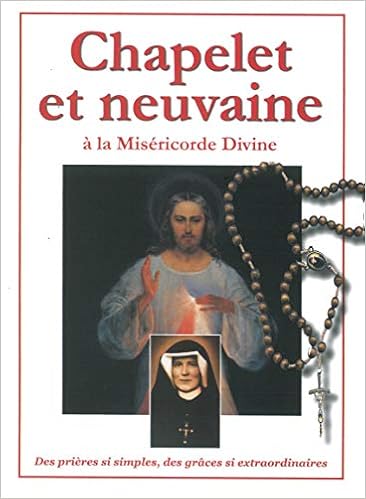 Chapelet Et Neuvaine A La Misericorde Divine Des Prieres Si Simples Des Graces Si Extraordinaires Pour La Misericorde Divine Amazon Com Books