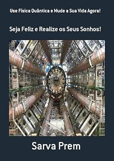 Livro Use Física Quântica E Mude A Sua Vida Agora!