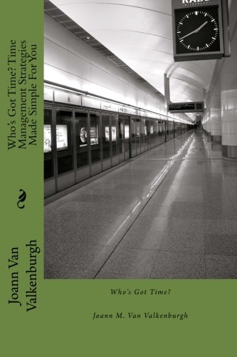 Download Who's Got Time? Time Management Strategies Made Simple For You