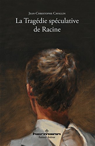 La  tragédie spéculative de Racine