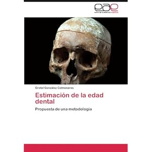 Estimación de la edad dental: Propuesta de una metodología (Spanish Edition)