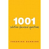 1001 Solution-Focused Questions: Handbook for Solution-Focused Interviewing (A Norton Professional Book)