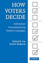 How Voters Decide: Information Processing in Election Campaigns (Cambridge Studies in Public Opinion and Political Psychology)