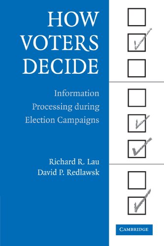 How Voters Decide: Information Processing in Election Campaigns (Cambridge Studies in Public Opinion - //medicalbooks.filipinodoctors.org