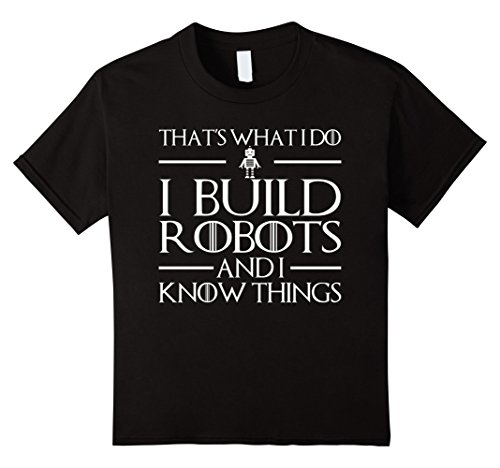 Kids I Build Robots I Know Things - Robotics Engineer Shirts 12 Black