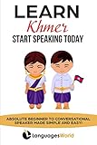 Learn Khmer: Start Speaking Today. Absolute Beginner to Conversational Speaker Made Simple and Easy! by 