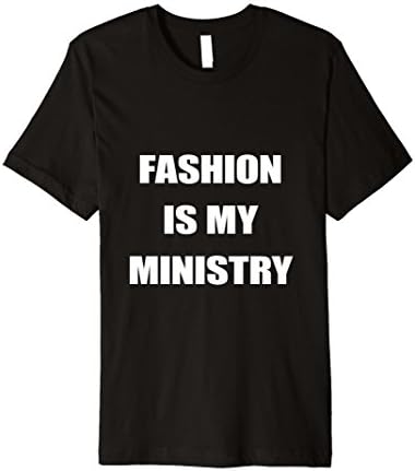 Mens Fashion Is My Ministry - Ministry T-Shirt Medium Black