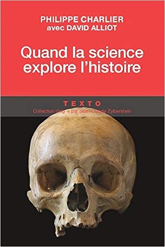 Quand la science explore l'histoire : Médecine légale et anthropologie Quand la science explore l'histoire : Médecine légale et anthropologie