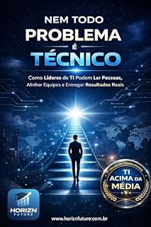 Livro TI ACIMA DA MÉDIA – Nem Todo Problema é Técnico: Como Líderes de TI Podem Ler Pessoas, Alinhar Equipes e Entregar Resultados Reais