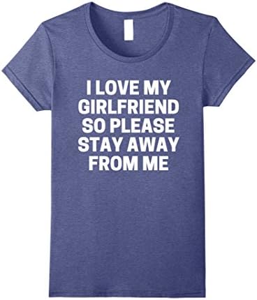 Womens I Love My Girlfriend So Please Stay Away From Me T-Shirt XL Heather Blue