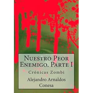 Crónicas zombi: Nuestro Peor Enemigo I (Volume 7) (Spanish Edition)