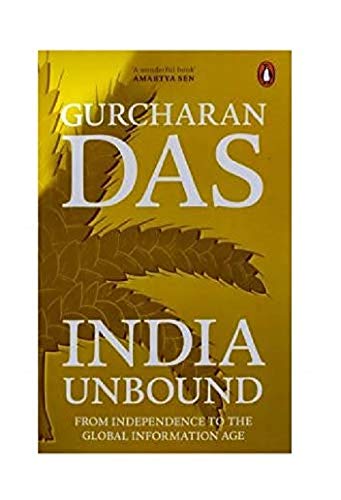 India Unbound From Independence To The Global Information Age Gurcharan Das 9780143419259 Amazon Com Books