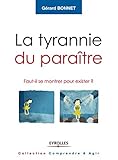 La tyrannie du paraître : Faut-il se montrer pour exister ? by 