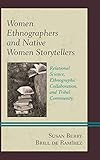 Women Ethnographers and Native Women Storytellers: Relational Science, Ethnographic Collaboration, a by Susan Berry Brill de Ramírez