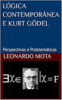 Livro LÓGICA CONTEMPORÂNEA E KURT GÖDEL: Perspectivas e Problemáticas