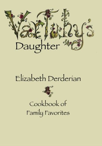 Vartuhy's Daughter: Cookbook of Family Favorites by Elizabeth Derderian, Janet Mrazek