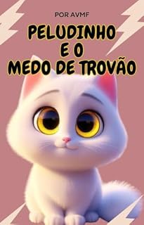Livro LIVRO INFANTIL: PELUDINHO E O MEDO DE TROVÃO: LIVRO INFANTIL 4 ANOS