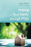 Helping Your Family Through PTSD by Greg E. Gifford, John Babler