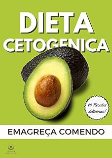 Livro Dieta Cetogenica: Emagreça Comendo: Um guia prático e fácil sobre dieta cetogênica e emagrecimento - com receitas