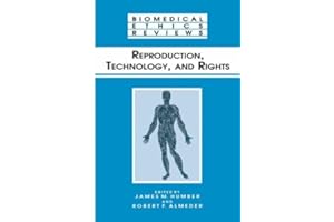 Reproduction, Technology, and Rights (Biomedical Ethics Reviews Book 1995)