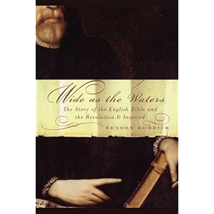 Wide As the Waters: The Story of the English Bible and the Revolution Wide As the Waters: The Story of the English Bible and the Revolution
