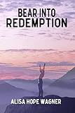 Bear into Redemption (The Onoma Series) (Volume 2) by Alisa Hope Wagner