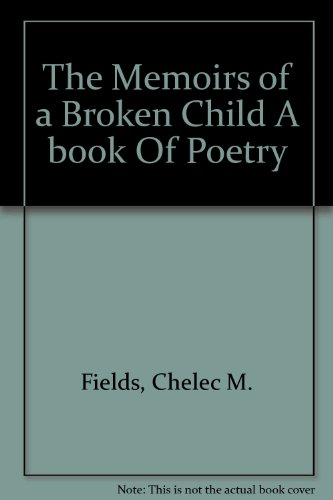 The Memoirs of a Broken Child A book Of Poetry