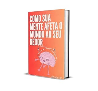 Livro COMO SUA MENTE AFETA O MUNDO AO SEU REDOR