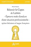 Réussir le CAPES de Lettres : Epreuve orale d'analyse d'une situation professionnelle - Option litt by 