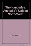 The Kimberley. Australia's Unique North-West by 