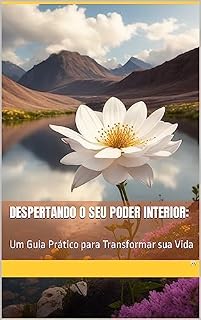 Livro Despertando o seu Poder Interior:: Um Guia Prático para Transformar sua Vida