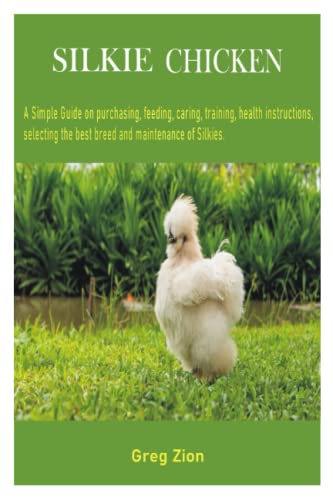 SILKIE CHICKEN: A Simple Guide on